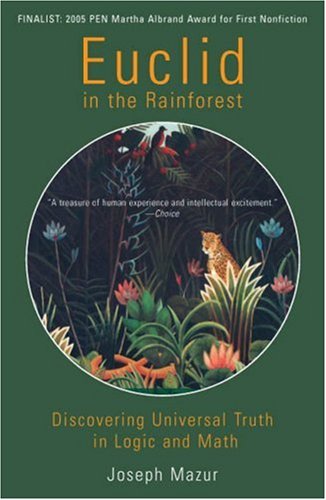 Euclid in the Rainforest Discovering Universal Truth in Logic and Math  2006 9780452287839 Front Cover