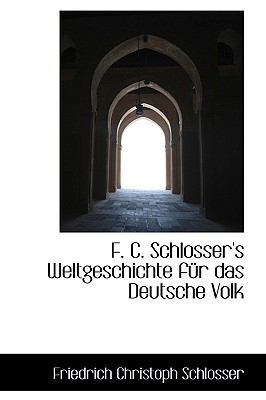 F C Schlosser's Weltgeschichte Fnr das Deutsche Volk N/A 9780559786839 Front Cover