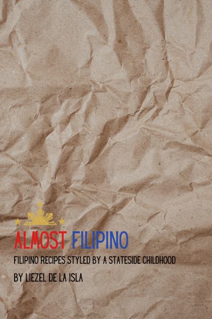 Almost Filipino Filipino Recipes Styled by a Stateside Childhood N/A 9780578327839 Front Cover