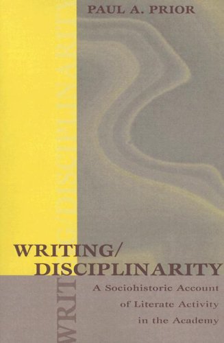 Writing/Disciplinarity A Sociohistoric Account of Literate Activity in the Academy  1998 9780805858839 Front Cover