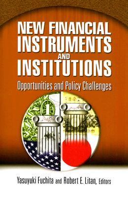 New Financial Instruments and Institutions Opportunities and Policy Challenges  2007 9780815729839 Front Cover