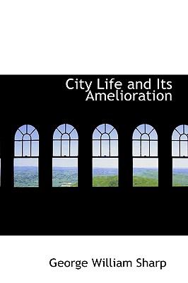 City Life and Its Amelioration  2009 9781110090839 Front Cover