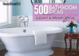 House Beautiful 500 Bathroom Ideas Elegant and Dreamy Spaces N/A 9781588169839 Front Cover