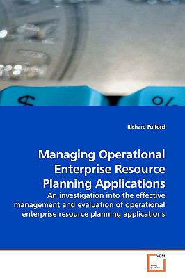 Managing Operational Enterprise Resource Planning Applications:   2009 9783639139839 Front Cover