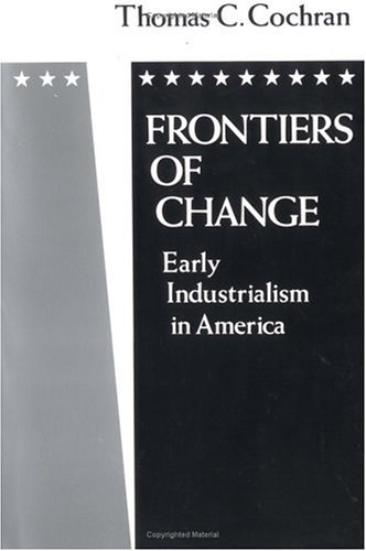 Frontiers of Change Early Industrialization in America  1981 9780195032840 Front Cover