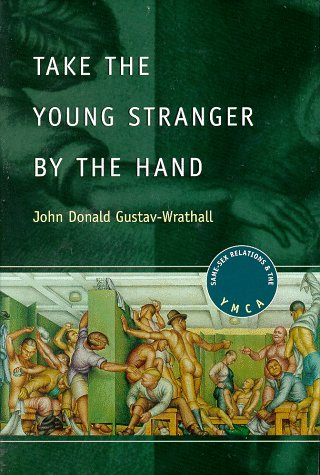 Take the Young Stranger by the Hand Same-Sex Relations and the YMCA  1998 9780226907840 Front Cover