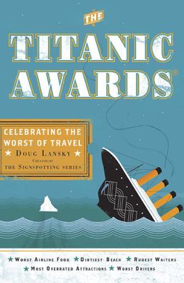 Titanic Awards Celebrating the Worst of Travel  2010 9780399535840 Front Cover