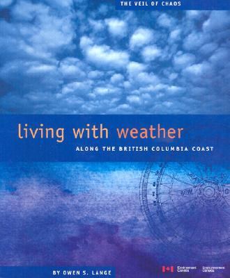 Living with Weather Along the British Columbia Coast: The Veil of Chaos N/A 9780660189840 Front Cover