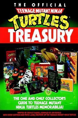 Official Teenage Mutant Ninja Turtles Treasury The One and Only Collector's Guide to Teenage Mutant Ninja Turtles Memorabilia  1991 9780679734840 Front Cover