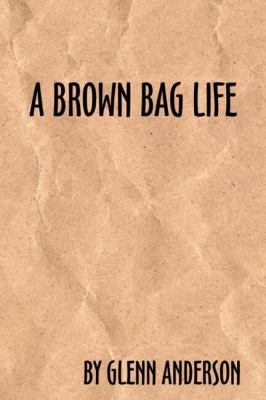 Brown Bag Life  1998 9780741413840 Front Cover