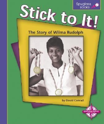 Stick to It! The Story of Wilma Rudolph  2003 9780756503840 Front Cover