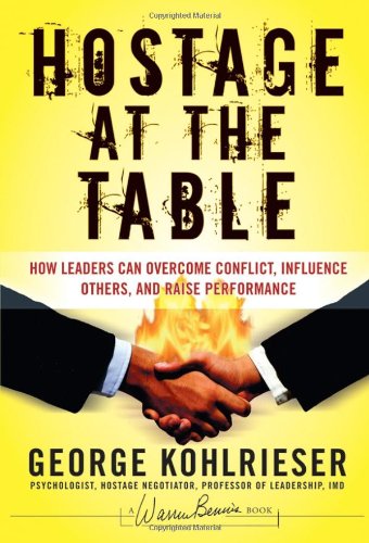 Hostage at the Table How Leaders Can Overcome Conflict, Influence Others, and Raise Performance  2006 9780787983840 Front Cover