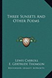 Three Sunsets and Other Poems  N/A 9781162952840 Front Cover