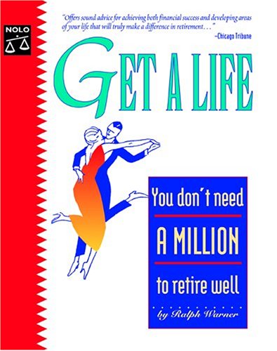 Get a Life You Don't Need a Million to Retire Well 5th 2004 (Revised) 9781413300840 Front Cover