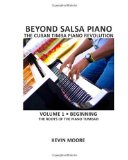 Beyond Salsa Piano The Cuban Timba Piano Revolution - Beginning - The Roots of the Piano Tumbao  2009 9781439265840 Front Cover