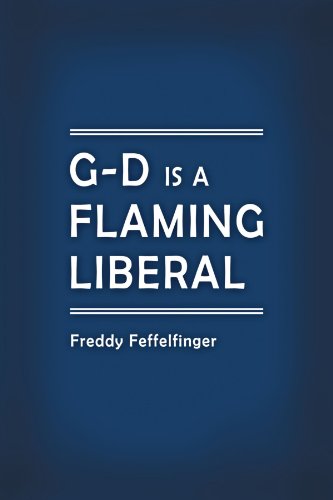 G-d Is a Flaming Liberal:   2012 9781477223840 Front Cover