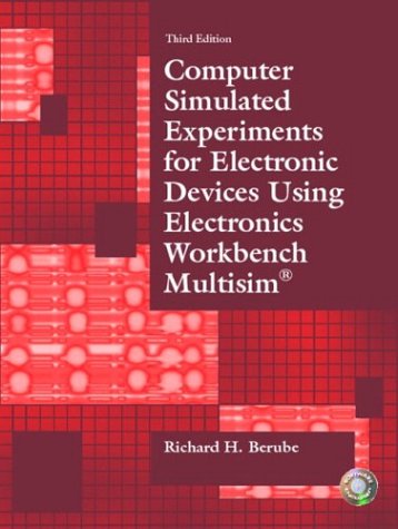 Computer Simulated Experiments for Electronic Devices Using Electronics Workbench Multisim  3rd 2004 9780130487841 Front Cover