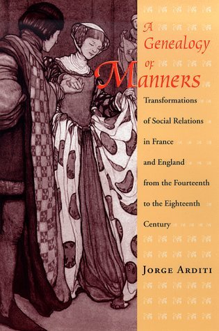 Genealogy of Manners Transformations of Social Relations in France and England from the Fourteenth to the Eighteenth Century  1998 9780226025841 Front Cover