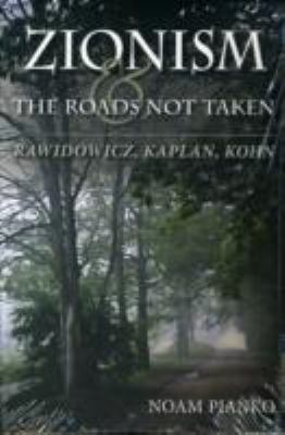 Zionism and the Roads Not Taken Rawidowicz, Kaplan, Kohn  2010 9780253221841 Front Cover