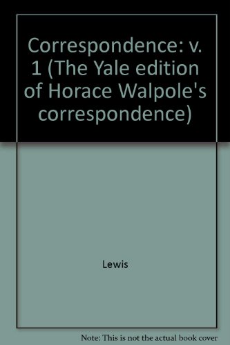 Yale Editions of Horace Walpole's Correspondence, Volume 1 With the Rev. William Cole, I N/A 9780300006841 Front Cover