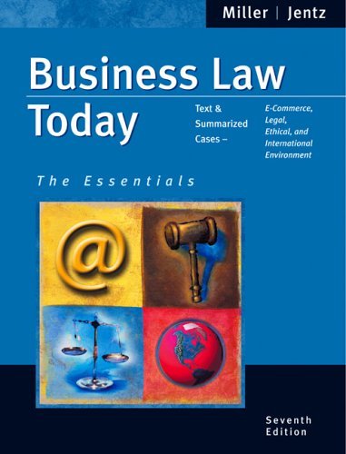 Business Law Today, Essentials Text and Summarized Cases--E-Commerce, Legal, Ethical and International Environment 7th 2006 (Revised) 9780324204841 Front Cover