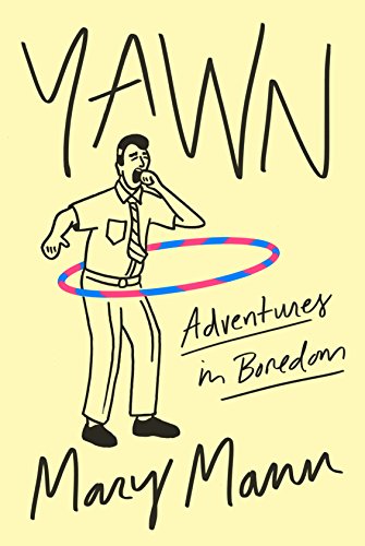 Yawn Adventures in Boredom  2017 9780374535841 Front Cover