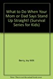 What to Do When Your Mom or Dad Says..."Stand up Straight!" N/A 9780516025841 Front Cover