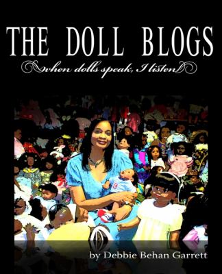 Doll Blogs : When Dolls Speak, I Listen  2010 9780615421841 Front Cover