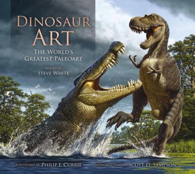 Dinosaur Art: the World's Greatest Paleoart   2012 9780857685841 Front Cover