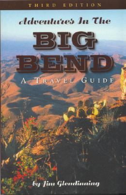 Adventures in the Big Bend A Travel Guide 3rd 2006 9780974504841 Front Cover