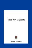 Your Five Gallants  N/A 9781161486841 Front Cover