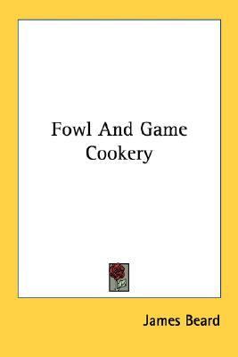 Fowl and Game Cookery  N/A 9781432564841 Front Cover