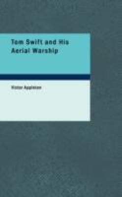 Tom Swift and His Aerial Warship Or the Naval Terror of the Seas N/A 9781434614841 Front Cover