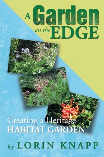 A Garden on the Edge: Creating a Heritage Habitat Garden  2013 9781483645841 Front Cover