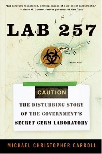Lab 257 The Disturbing Story of the Government's Secret Germ Laboratory N/A 9780060781842 Front Cover