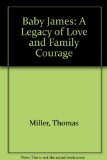 Baby James : A Legacy of Love and Family Courage N/A 9780062505842 Front Cover