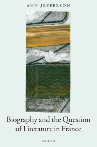 Biography and the Question of Literature in France   2007 9780199270842 Front Cover