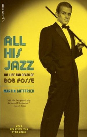 All His Jazz The Life and Death of Bob Fosse 2nd 2003 9780306812842 Front Cover