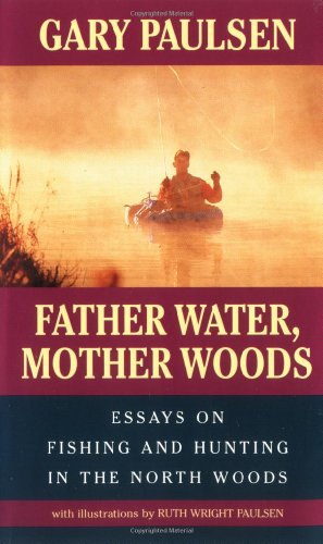 Father Water, Mother Woods Essays on Fishing and Hunting in the North Woods N/A 9780440219842 Front Cover