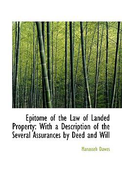 Epitome of the Law of Landed Property: With a Description of the Several Assurances by Deed and Will  2008 9780554581842 Front Cover