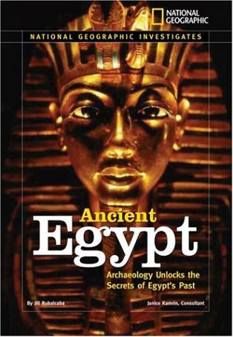 National Geographic Investigates: Ancient Egypt Archaeology Unlocks the Secrets of Egypt's Past  2007 9780792277842 Front Cover