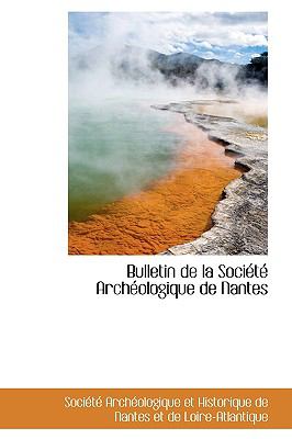 Bulletin de la Socittt Archtologique de Nantes  2009 9781103551842 Front Cover