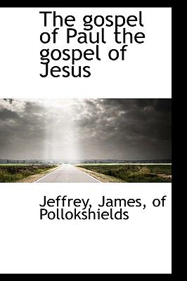 Gospel of Paul the Gospel of Jesus N/A 9781113477842 Front Cover