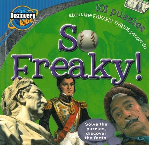 So Freaky!: 101 Puzzles About Freaky People  2010 9781407578842 Front Cover