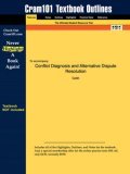 Studyguide for Conflict Diagnosis and Alternative Dispute Resolution by Coltri  N/A 9781428805842 Front Cover