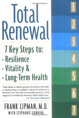 Total Renewal 7 Key Steps to Resilience, Vitality and Long-Term Health  2003 9781585423842 Front Cover