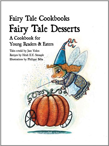 Fairy Tale Desserts A Cookbook for Young Readers and Eaters  2010 9781607545842 Front Cover