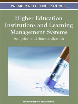 Higher Education Institutions and Learning Management Systems Adoption and Standardization  2012 9781609608842 Front Cover