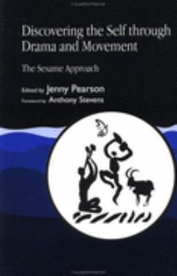 Discovering the Self Through Drama and Movement The Sesame Approach  1996 9781853023842 Front Cover