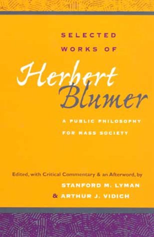 Selected Works of Herbert Blumer A Public Philosophy for Mass Society  2000 9780252068843 Front Cover